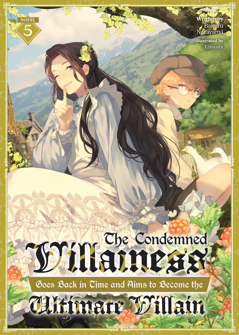 CONDEMNED VILLAINESS GOES BACK IN TIME AND AIMS TO BECOME THE ULTIMATE VILLAIN LIGHT NOVEL TP VOL 05