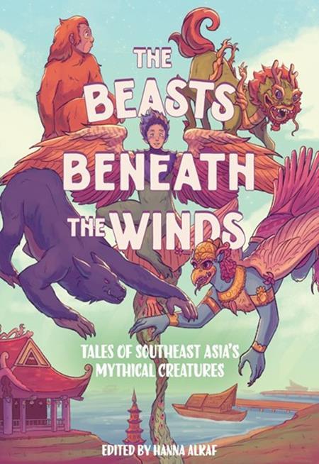 BEASTS BENEATH THE WINDS HC TALES OF SOUTHEAST ASIAS MYTHICAL CREATURES