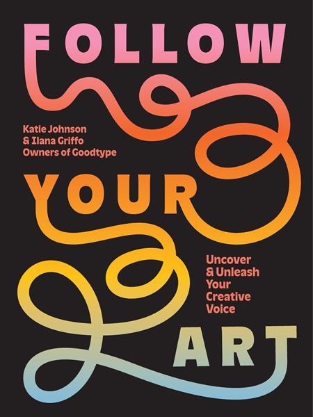 FOLLOW YOUR ART TP UNCOVER AND UNLEASH YOUR CREATIVE VOICE