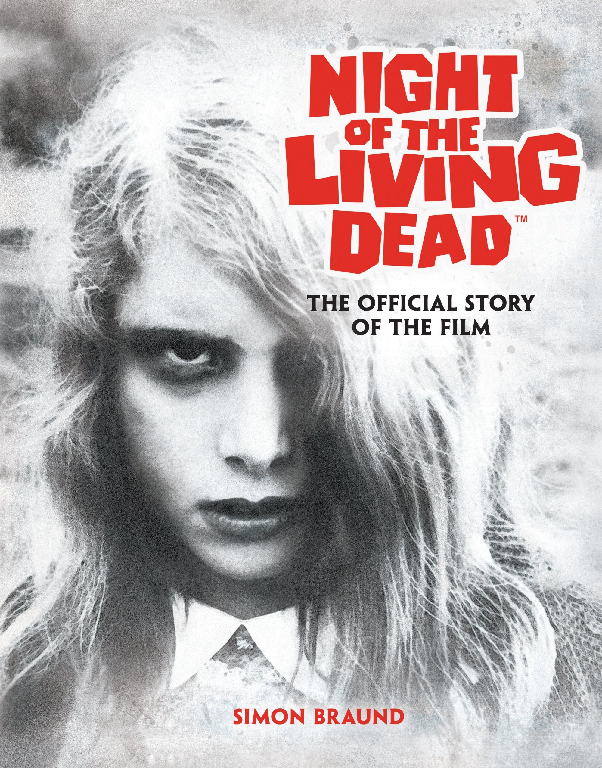NIGHT OF THE LIVING DEAD THE OFFICIAL STORY OF THE FILM HC