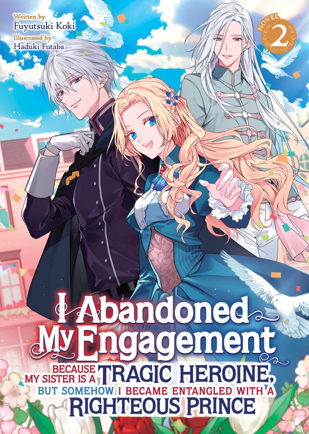 I ABANDONED MY ENGAGEMENT BECAUSE MY SISTER IS TRAGIC HEROINE BUT SOMEHOW I BECAME ENTANGLED WITH RIGHTEOUS PRINCE LIGHT NOVEL TP VOL 02