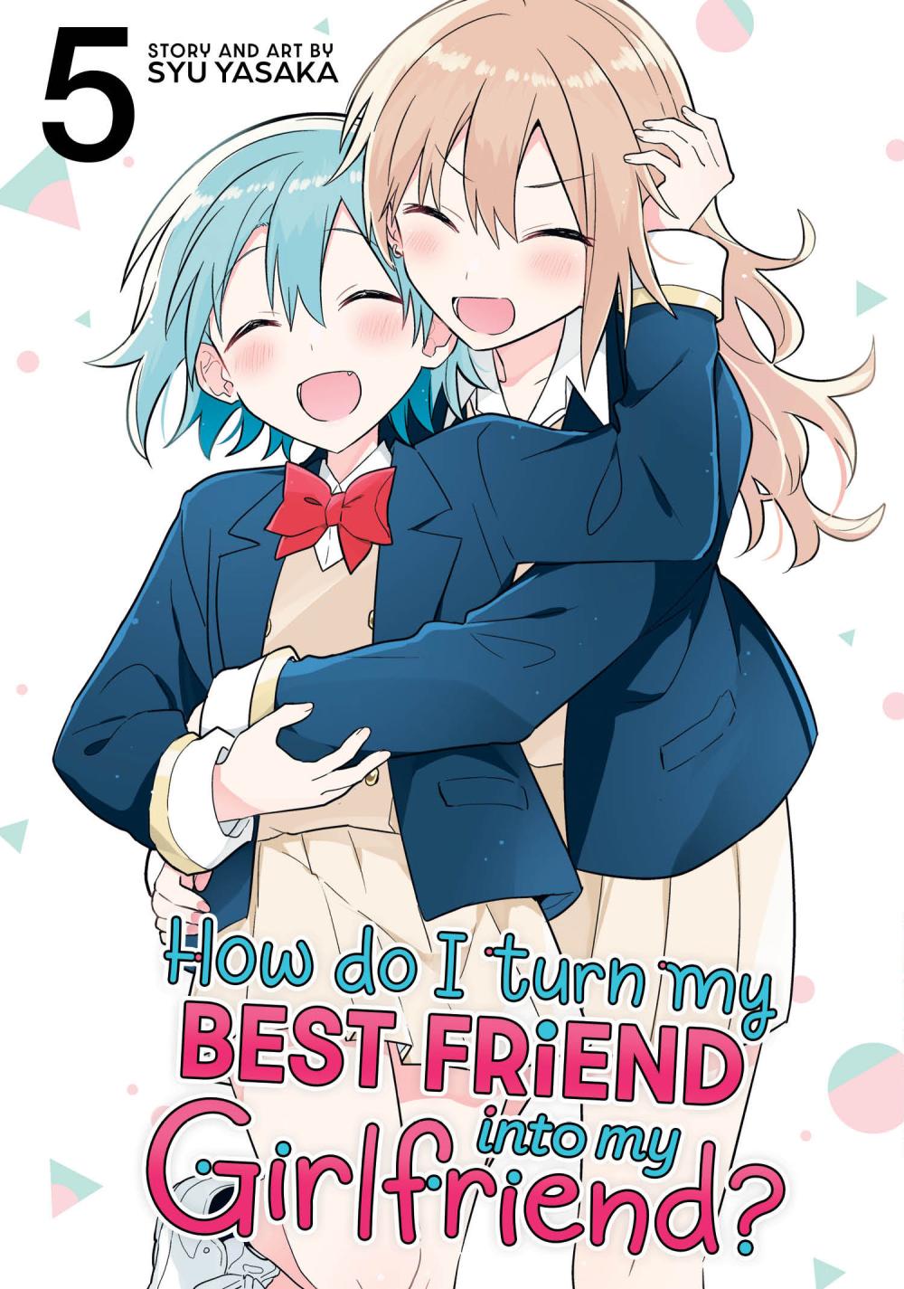 HOW DO I TURN MY BEST FRIEND INTO MY GIRLFRIEND TP VOL 05
