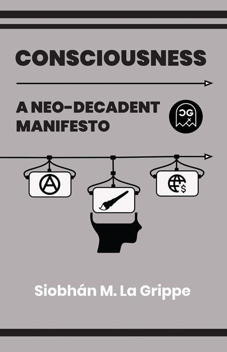 CONSCIOUSNESS A NEO-DECADENT MANIFESTO ONE SHOT