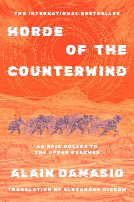 HORDE OF THE COUNTERWIND AN EPIC VOYAGE TO THE UPPER REACHES NOVEL HC